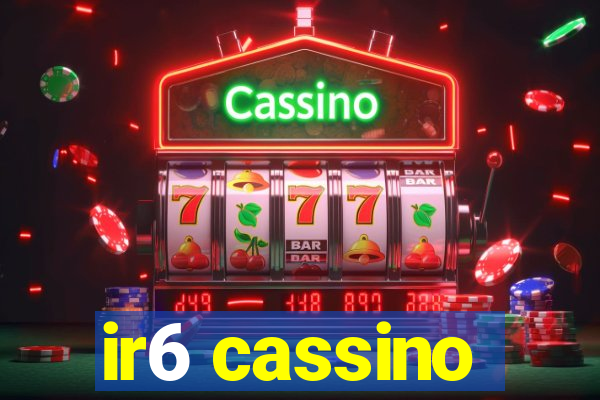 ir6 cassino